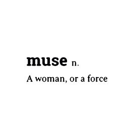 Muse: A Woman or a Force,