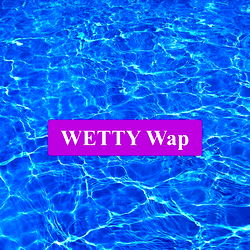 Wetty Wap